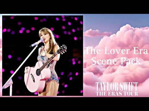 The Lover Era |Taylor Swift The Eras Tour Scene Pack Collection | Part 1/4