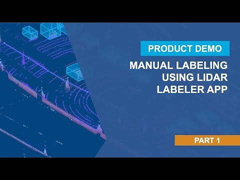 Manual Labeling Using Lidar Labeler App | Getting Started with Lidar Labeler App, Part 1