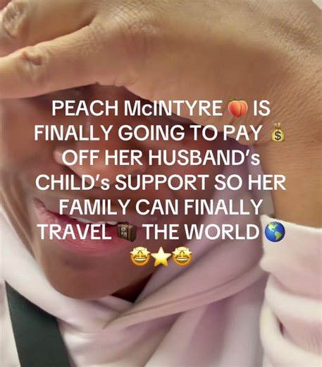 PEACH McINTYRE 🍑 IS FINALLY GOING TO PAY 💰 OFF HER HUSBAND’s CHILD’s SUPPORT SO HER FAMILY CAN FINALLY TRAVEL 🧳 THE WORLD 🌎 🤩⭐️🤩 #peachmcintyre #fyp
