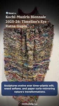 Kochi-Muziris Biennale 2025-26: Timeline’s Eye - Ratna Gupta