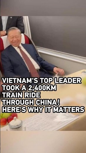 Vietnam's top leader took the train across China. Here's why it matters