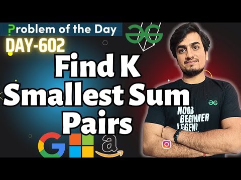 Find K Smallest Sum Pairs- Heap | GFG POTD TODAY 27 Oct | JAVA/C++