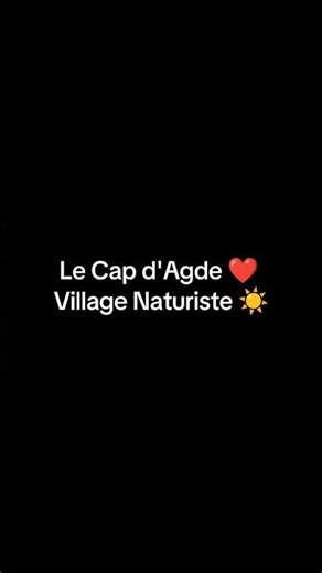 Le Cap d'Agde ❤️ Village Naturiste ☀️