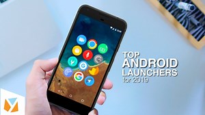 Watch: Top Android Launchers for 2019