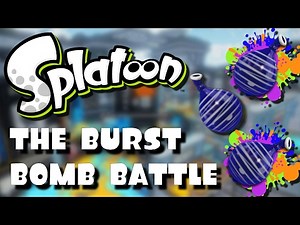 SPLATOON - THE BURST BOMB BATTLE