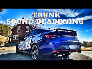 2022+ Hyundai Elantra N Sound Deadening Trunk Install and Review