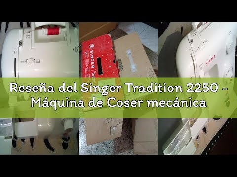 Reseña del Singer Tradition 2250 - Máquina de Coser mecánica