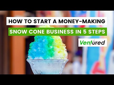 How To Start A Money Making Snow Cone Business In 5 Steps