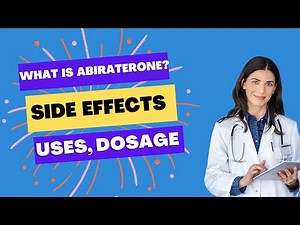 What is Abiraterone: Uses, Dosage, Side Effects & Warnings