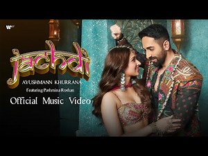 Jachdi | Official Music Video | Ayushmann Khurrana ft Pashmina Roshan