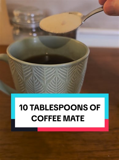 Trying 10 Tablespoons of Coffee Mate in Coffee