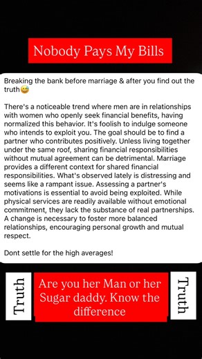 Breaking the bank before marriage & after you find out the truth😅 There's a noticeable trend where men are in relationships with women who openly seek financial benefits, having normalized this behavior. It's foolish to indulge someone who intends to exploit you. The goal should be to find a partner who contributes positively. Unless living together under the same roof, sharing financial responsibilities without mutual agreement can be detrimental. Marriage provides a different context for shar
