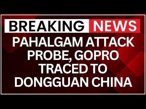 Pahalgam Attack Probe: GoPro Traced to Dongguan, China — Crucial Lead in Investigation | NewsX