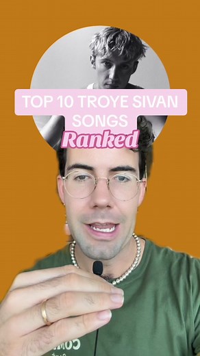 Top 10 Troye Sivan Songs Ranked