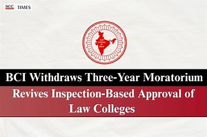 BCI Withdraws Three-Year Moratorium: Revives Inspection-Based Approval of Law Colleges