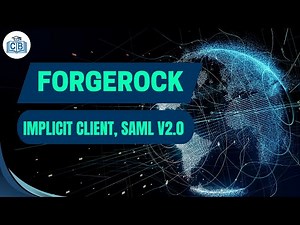 Implicit Client, SAML v2.0 | Forgerock Training | Forgerock Tutorial | Forgerock | CyberBrainer