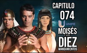 CAPITULO 74 MOISES Y LOS DIEZ MANDAMIENTOS VERSION UNIFE MEXICO | Moises y Los Diez Mandamientos 2015 I Version Completa