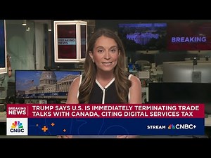 Trump says U.S. is immediately terminating trade talks with Canada, citing digital service tax