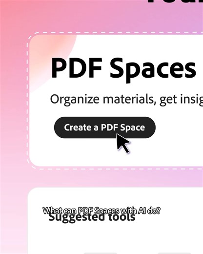 Use PDF Spaces to uncover insights with precise citations. Add notes and revisit anytime. | Adobe Acrobat