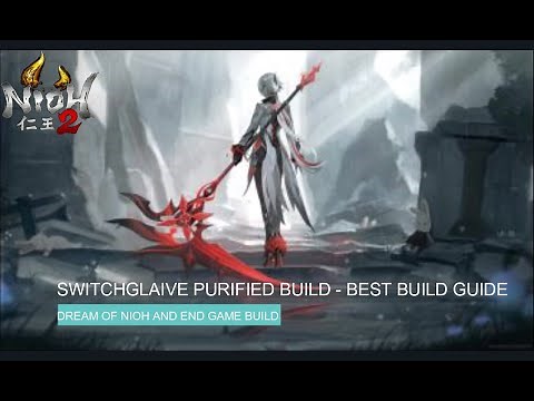 Nioh 2 : Switchglaive Purified Build - Dream of nioh and Depth of Underworld Build