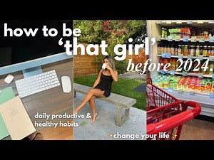 The ULTIMATE Guide to Being THAT GIRL before 2024 🌱 daily productive + healthy habits!