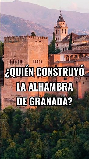 Who built the Alhambra in Granada and why?