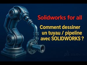 Comment modéliser un tuyau ou pipeline dans SolidWorks ?
