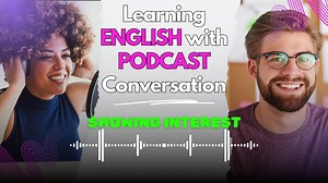 播客对话学英语 - 307. Small Talk 1 - Showing Interest_哔哩哔哩_bilibili