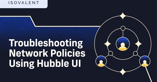 Videos Troubleshooting Kubernetes Network Policies with Cilium and Hubble UI