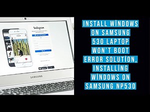 Install Windows on Samsung 530 Laptop won't boot error solution, Installing Windows on Samsung Np530