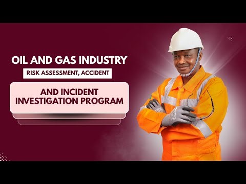 Oil and Gas Industry Risk Assessment, Accident and Incident Investigation Program