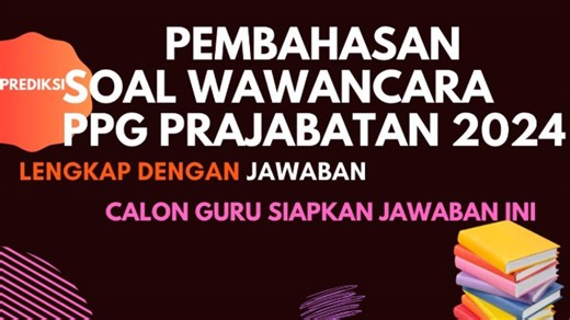20 Contoh Pertanyaan & Cara Menjawab Tes Wawancara Pendidikan Profesi Guru 'PPG' Prajabatan 2024 - Tribunnewsmaker.com