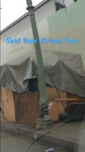 Skid Row Virtual Tour - Los Angeles California