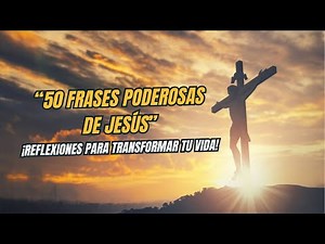 ¡50 Frases Poderosas de Jesús: Reflexiones para Transformar tu Vida! 🙏🏼