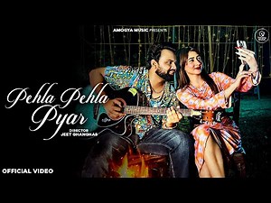 Pehla Pehla Pyar (Official Music Video)| Amit Singh Chauhan |Nisha Bhatt | New Haryanvi Song 2024