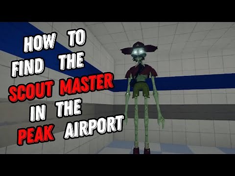 How To Find The Scout Master In The Airport In "PEAK"