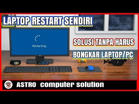 "Cara Memperbaiki Laptop/PC yang Restart Sendiri dengan Cepat