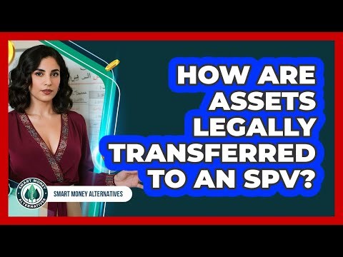 How Are Assets Legally Transferred To An SPV?