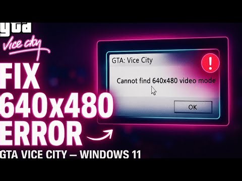 How to Fix GTA Vice City Cannot Find 640x480 Video Mode Windows 11 2025 (Fast & Easy Guide)
