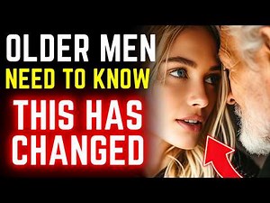Older Men Getting Back Into Dating and Relationships Need To Know THIS Has Changed
