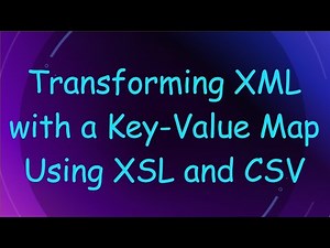 Transforming XML with a Key-Value Map Using XSL and CSV