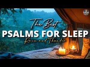 The Best Psalms to Sleep | Rain and Thunder | Bible Reading | Psalms | Audio Bible
