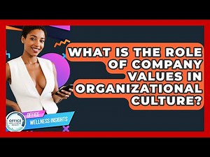 What Is The Role Of Company Values In Organizational Culture? - Office Wellness Insights