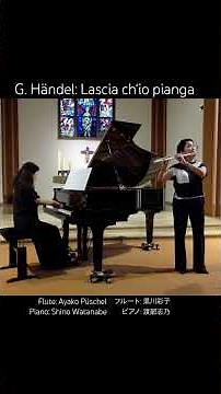 G .F. Händel: Lascia ch'io pianga 私を泣かせてください/涙の流るるままに/ヘンデル【フルートとピアノ】