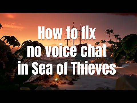 how to fix no sea of thieves voice chat