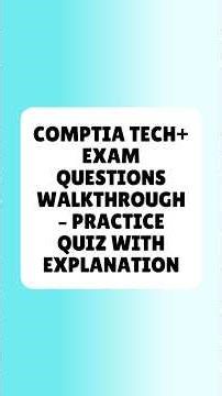 CompTIA Tech+ Exam Questions Walkthrough Practice Quiz With Explanation