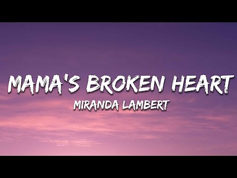 Miranda Lambert - Mama's Broken Heart (Lyrics)