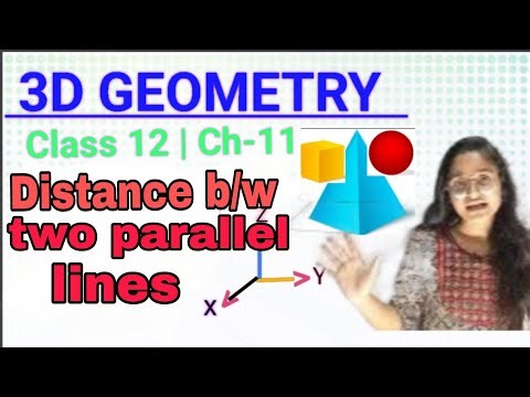 3D Geometry Class 12 | Distance Between Parallel Lines | Full Concept Explained