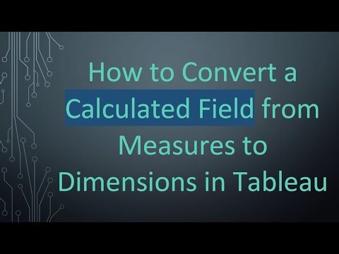 How to Convert a Calculated Field from Measures to Dimensions in Tableau