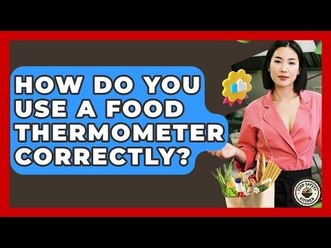 How Do You Use A Food Thermometer Correctly? - Food Safety Kitchen